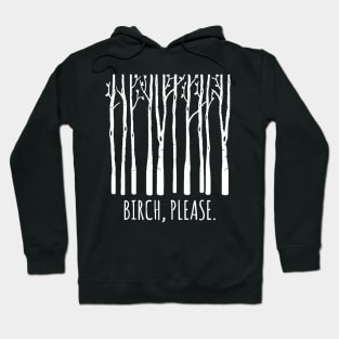 Birch Please Hoodie